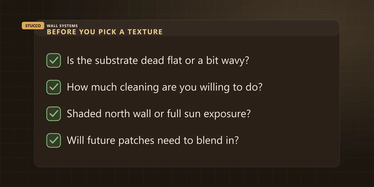 Checklist graphic: what to weigh before picking a stucco texture &mdash; substrate flatness, maintenance appetite, wall exposure and shade, and future patch-matching risk
